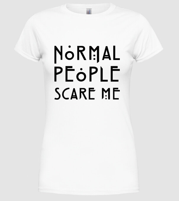 Normal people scare me model alb pe tricou