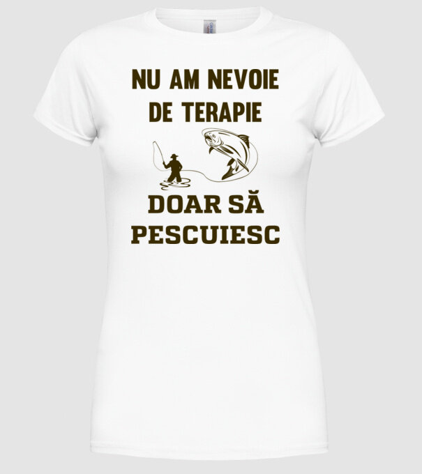 Nu am nevoie de terapie, doar să pescuiesc model alb pe tricou