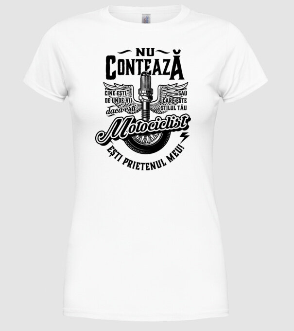 Nu contează cine ești, de unde vii sau care este stilul tău, dacă ești motociclist ești prietenul meu! model alb pe tricou