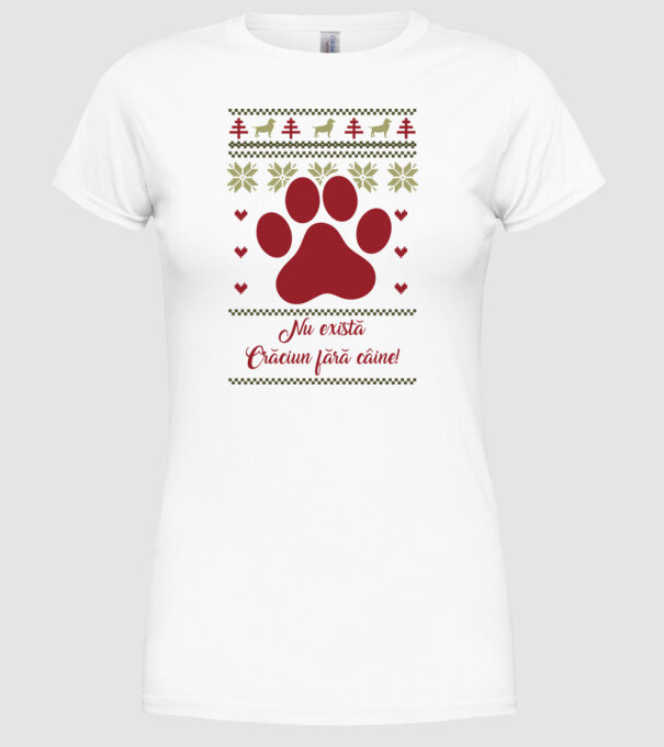 nu există Crăciun fără câine model alb pe tricou