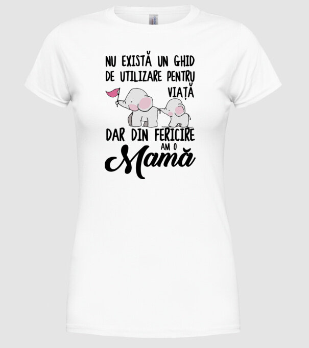 Nu există un ghid de utilizare pentru viață, dar din fericire am o mamă model alb pe tricou
