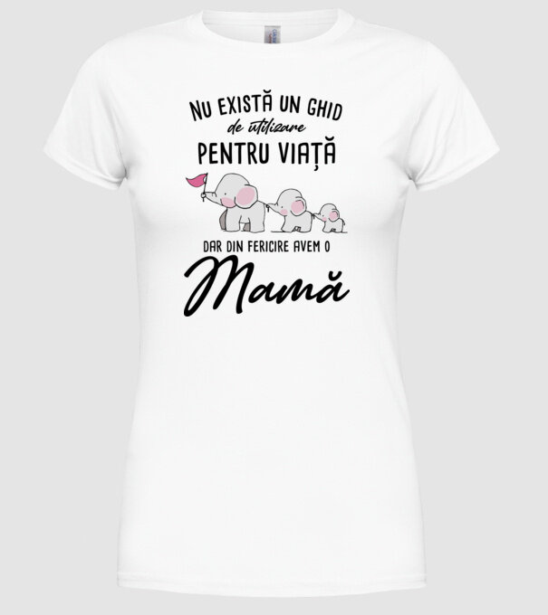 Nu există un ghid de utilizare pentru viață, dar din fericire avem o mamă model alb pe tricou