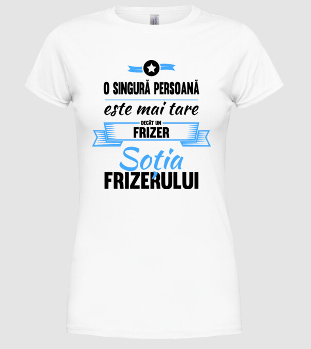 O singură persoană este mai tare decât un frizer, soția frizerului model alb pe tricou