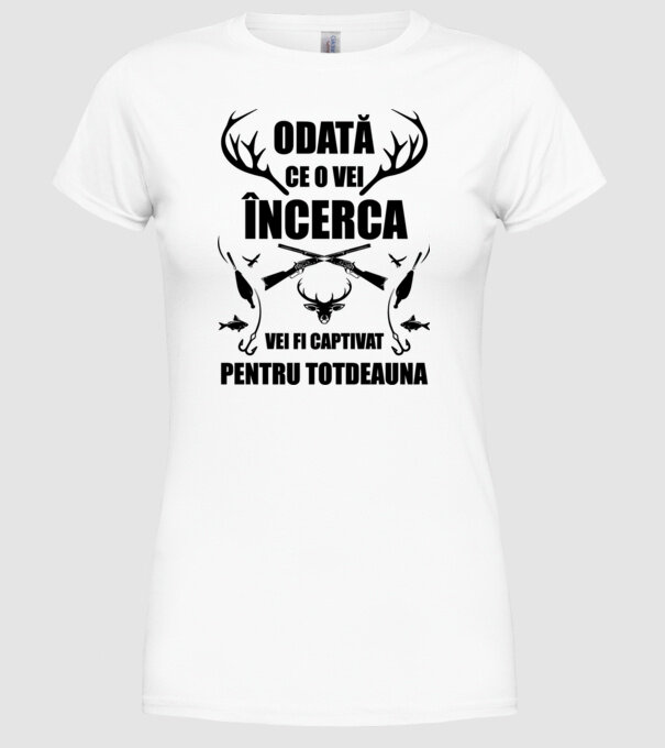 odată ce o vei încerca, vei fi captivat pentru totdeauna model alb pe tricou
