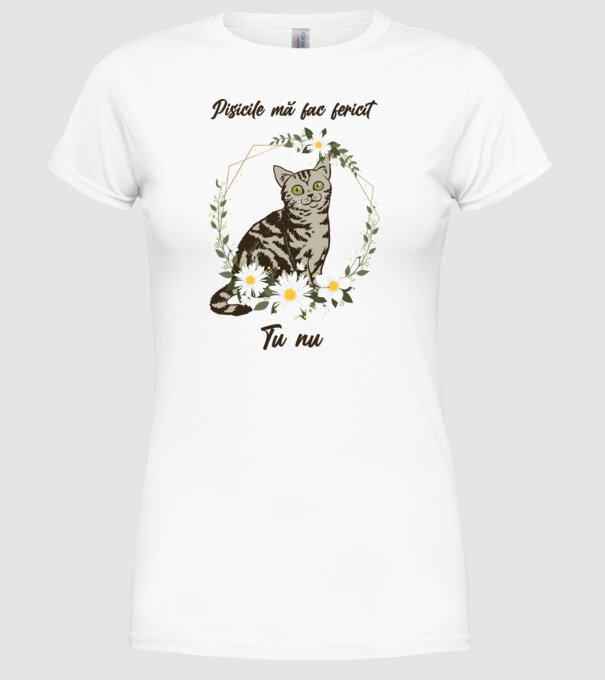Pisicile mă fac fericit(ă), tu nu model alb pe tricou