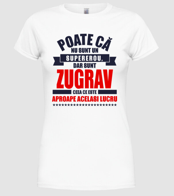 Poate că nu sunt un supererou, dar sunt ZUGRAV, ceea ce este aproape același lucru model alb pe tricou