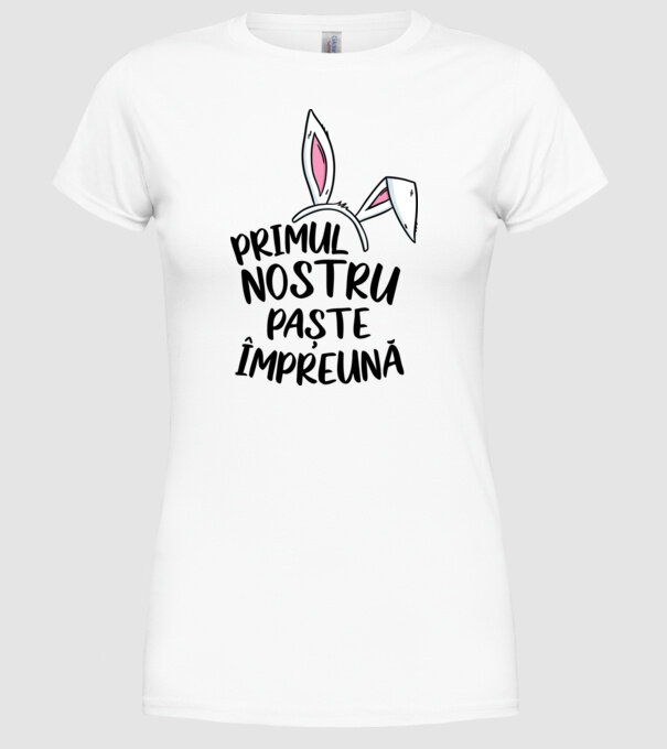 Primul nostru Paște împreună model alb pe tricou