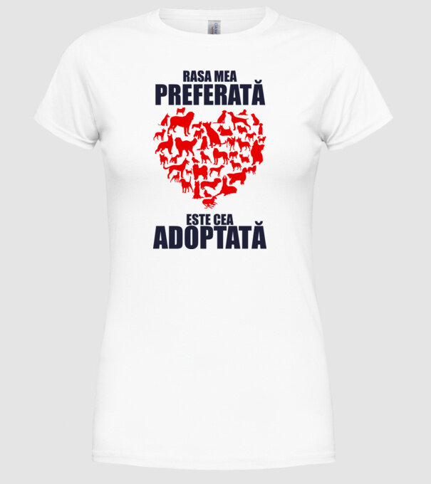 Rasa mea preferată este cea adoptată model alb pe tricou