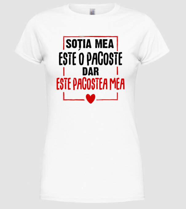 soția mea este o pacoste model alb pe tricou