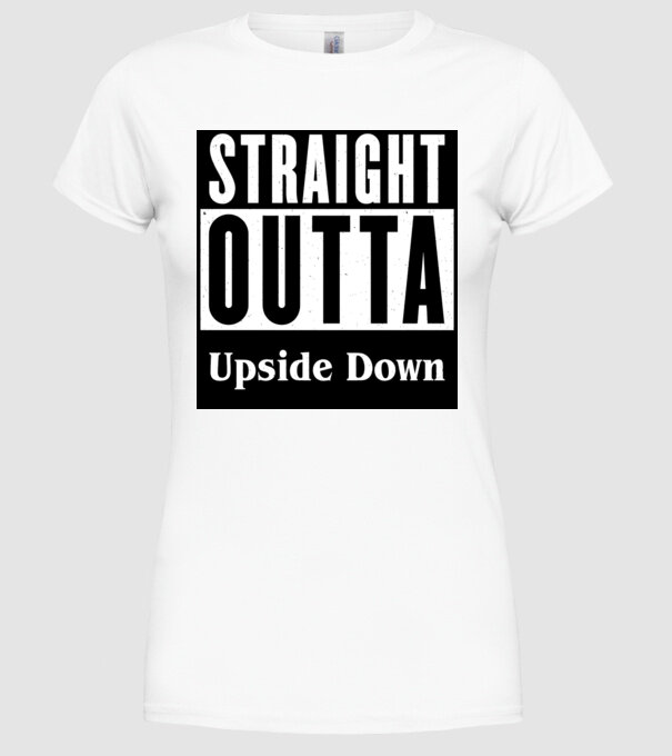 straight outta upside down model alb pe tricou