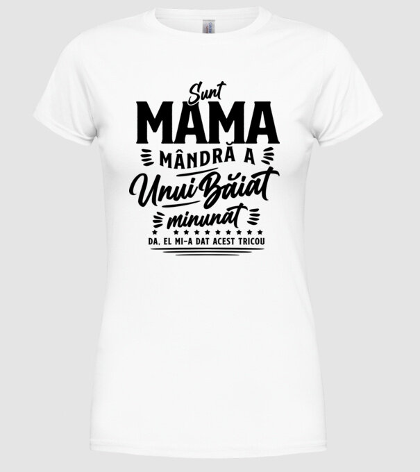 Sunt mama mândră a unui băiat minunat - da, el mi-a dat acest tricou model alb pe tricou