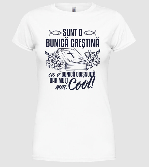 Sunt o bunică creștină, ca o bunică obișnuită, dar mult mai cool model alb pe tricou