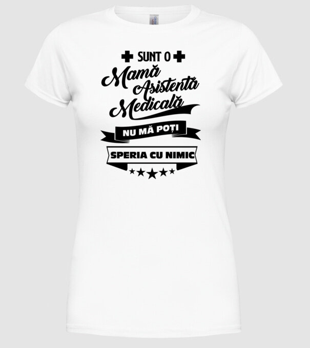 sunt o mamă asistentă medicală, nu mă poți speria cu nimic model alb pe tricou