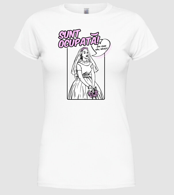 Sunt ocupată! Îmi pare rău, băieți model alb pe tricou