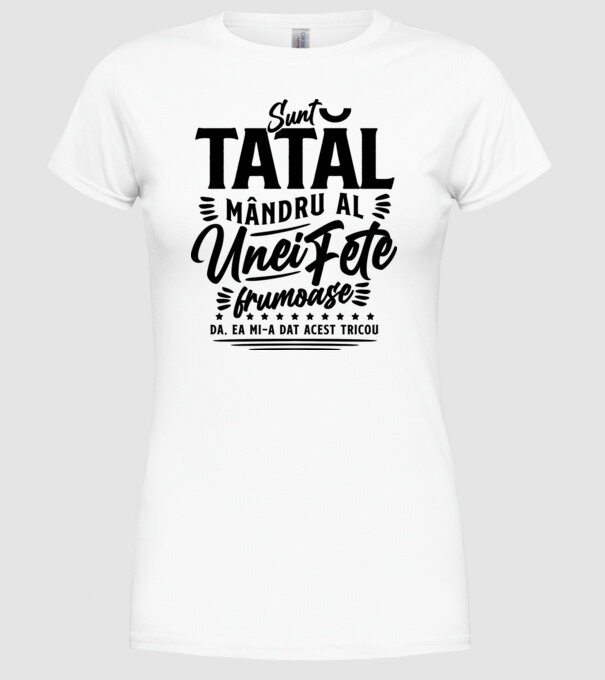 Sunt tatăl mândru al unei fete frumoase - da, ea mi-a dat acest tricou model alb pe tricou