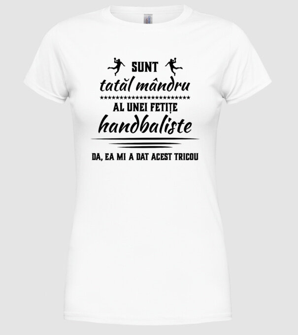 Sunt tatăl mândru al unei fetițe handbaliste - da, ea mi-a dat acest tricou model alb pe tricou