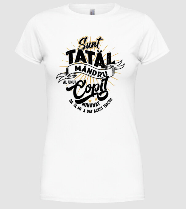 Sunt tatăl mândru al unui copil minunat - da, el mi-a dat acest tricou model alb pe tricou