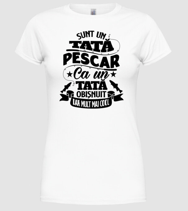 Sunt un tată pescar, ca un tată obișnuit, dar mult mai cool model alb pe tricou