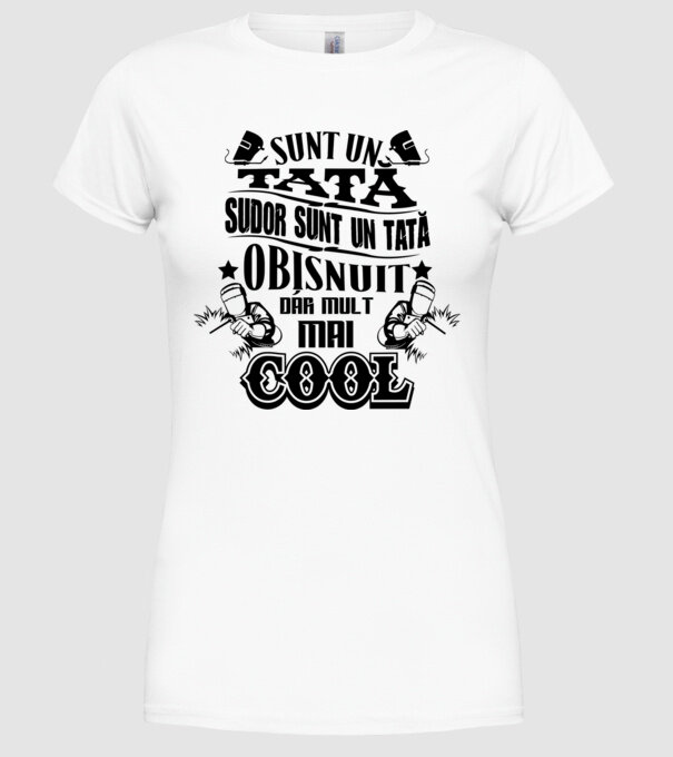 sunt un tată sudor, ca un tată obișnuit, dar mult mai cool model alb pe tricou