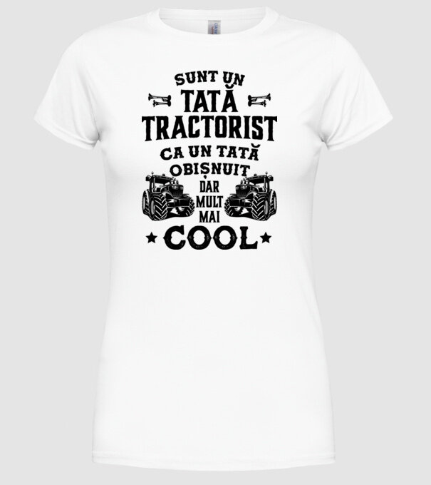 Sunt un tată tractorist, ca un tată obișnuit, dar mult mai cool model alb pe tricou
