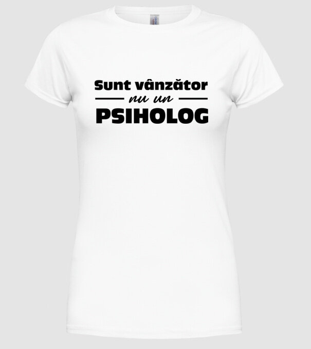 Sunt vânzător, nu un psiholog model alb pe tricou