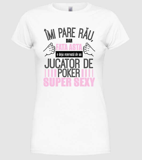 Îmi pare rău, dar fata asta e deja rezervată de un JUCĂTOR DE POKER super sexy model alb pe tricou