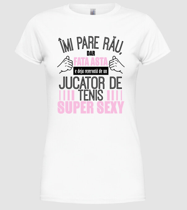 Îmi pare rău, dar fata asta e deja rezervată de un JUCĂTOR DE TENIS super sexy model alb pe tricou