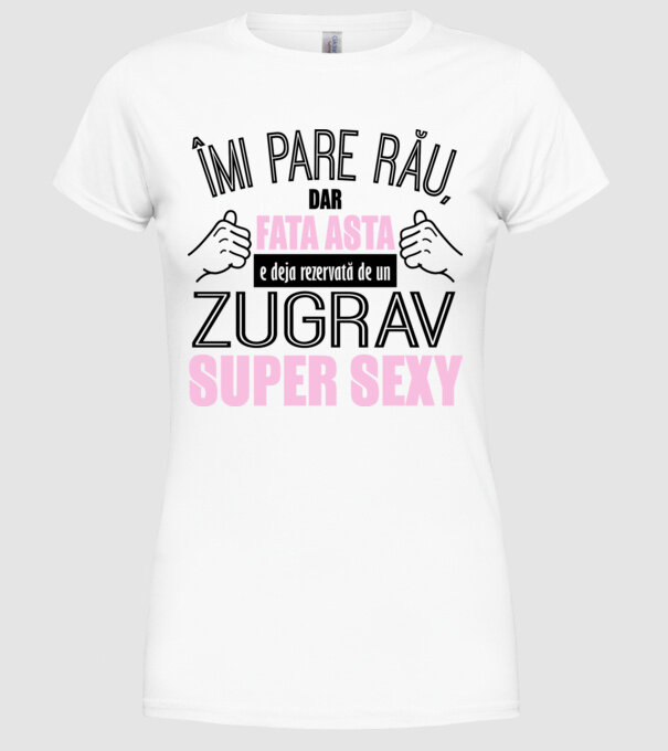 Îmi pare rău, dar fata asta e deja rezervată de un ZUGRAV super sexy model alb pe tricou