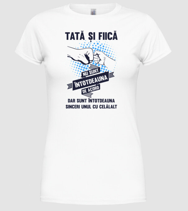 Tată și Fiică - nu sunt întotdeauna de acord, dar sunt întotdeauna sinceri unul cu celălalt model alb pe tricou