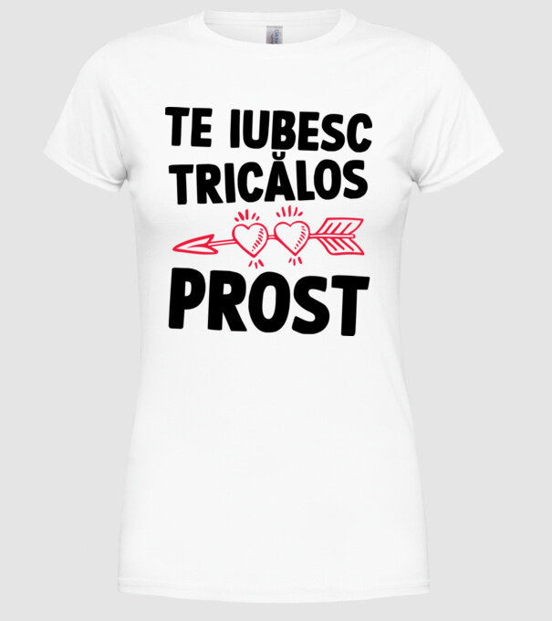 Te iubesc, ticălos prost model alb pe tricou