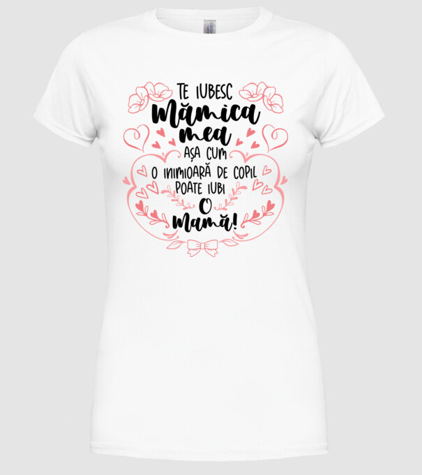 Te iubesc mămica mea model alb pe tricou