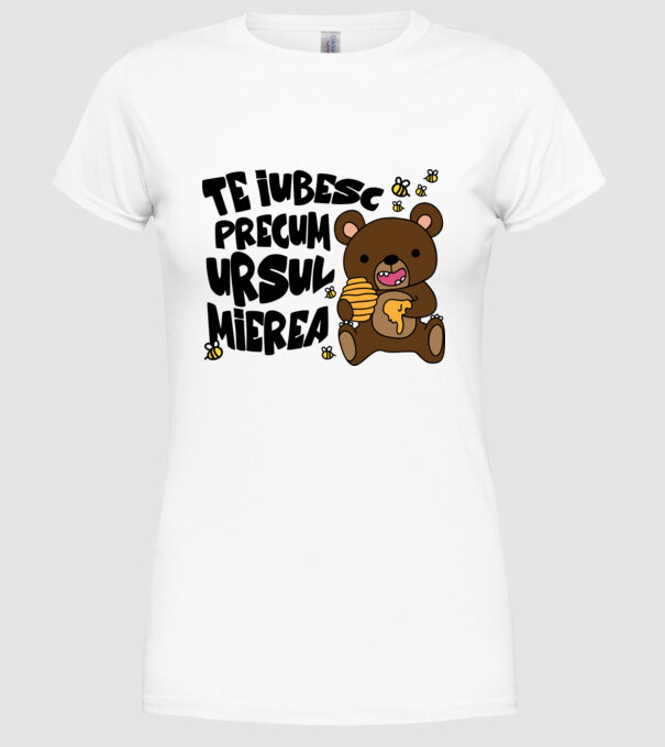 te iubesc precum ursul mierea model alb pe tricou