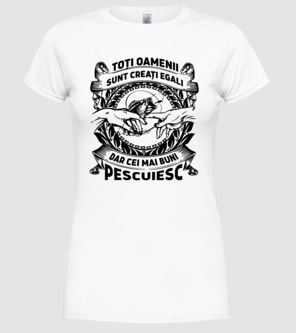 toți oamenii sunt creați egali, dar cei mai buni pescuiesc model alb pe tricou