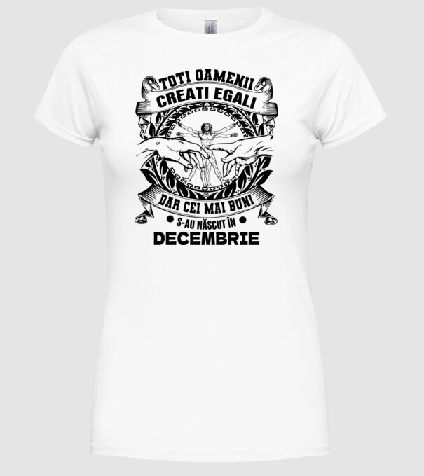 Toți oamenii sunt creați egali, dar cei mai buni s-au născut în decembrie model alb pe tricou