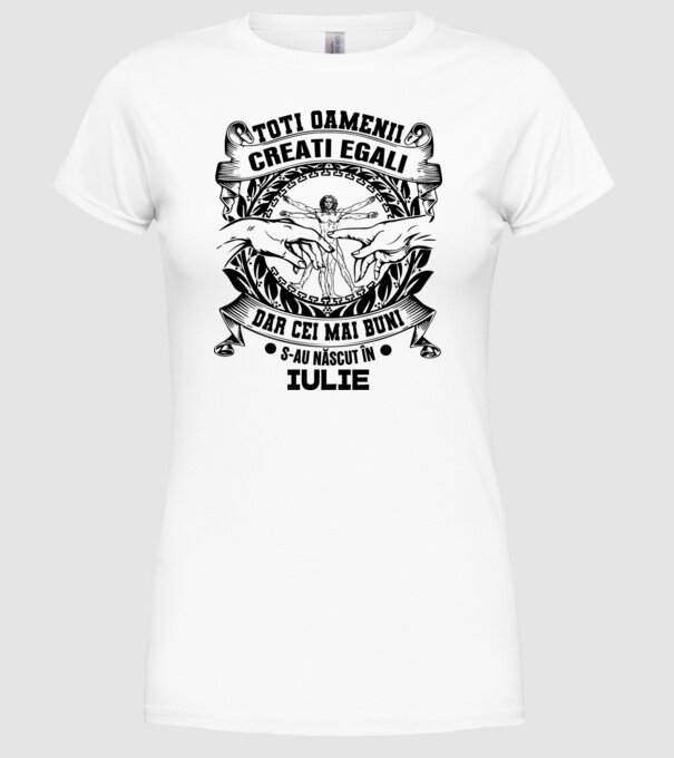Toți oamenii sunt creați egali, dar cei mai buni s-au născut în iulie model alb pe tricou