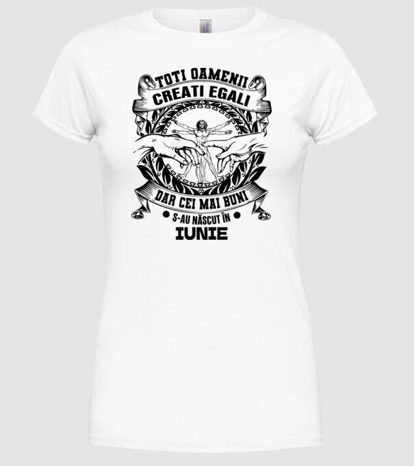 Toți oamenii sunt creați egali, dar cei mai buni s-au născut în iunie model alb pe tricou