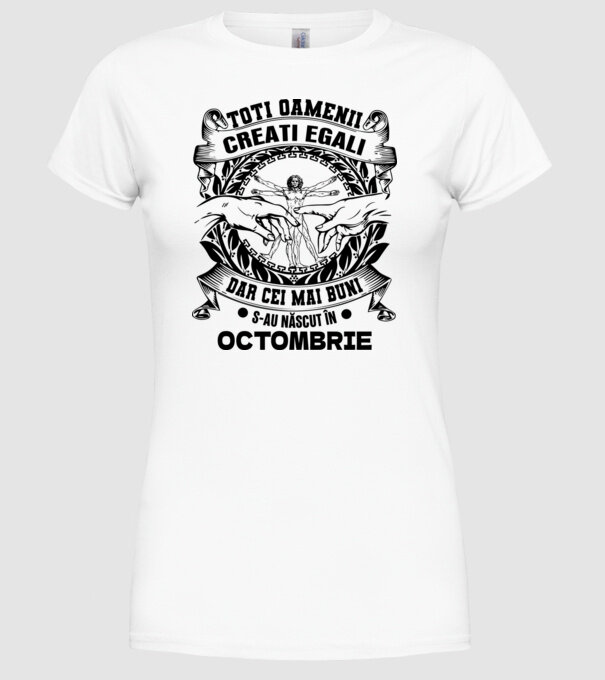 Toți oamenii sunt creați egali, dar cei mai buni s-au născut în octombrie model alb pe tricou