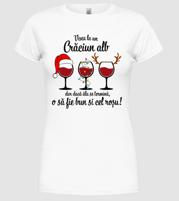 Visez la un Crăciun alb, dar dacă ăla se termină, o să fie bun si cel roșu - alb model alb pe tricou