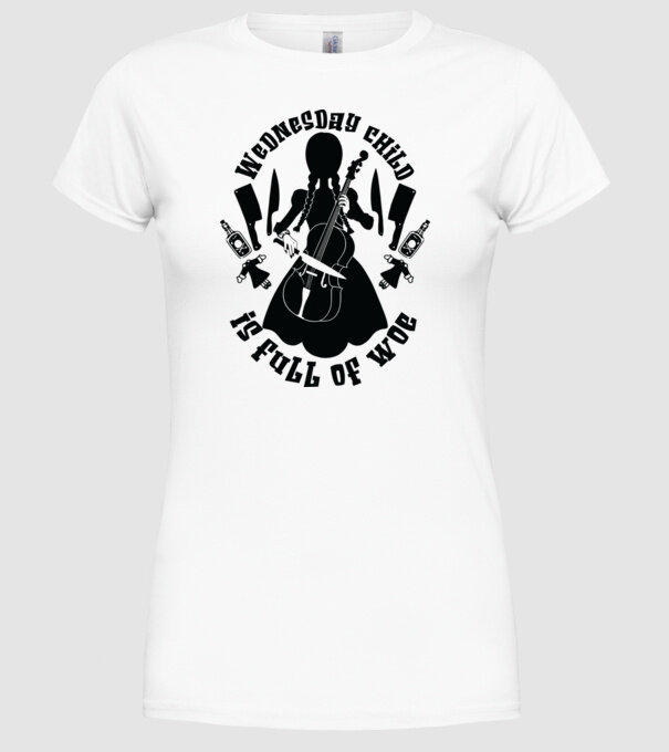 Wednesday child is full of woe model alb pe tricou