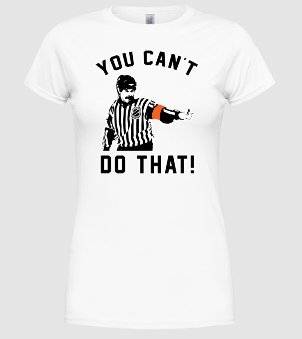 'You can''t do that!' model alb pe tricou