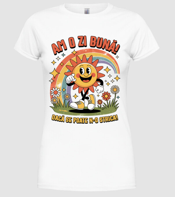 Am o zi bună! model alb pe tricou