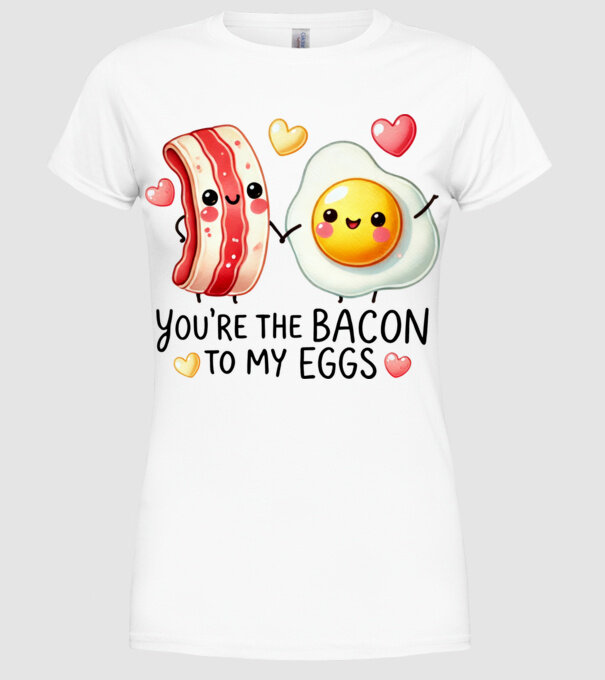 Bacon to my Eggs model alb pe tricou