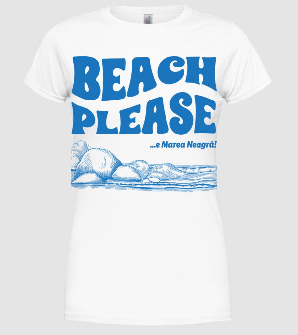 Beach please, e Marea Neagră! model alb pe tricou