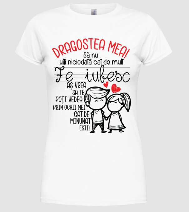 Dragostea mea Cât de minunat ești model alb pe tricou