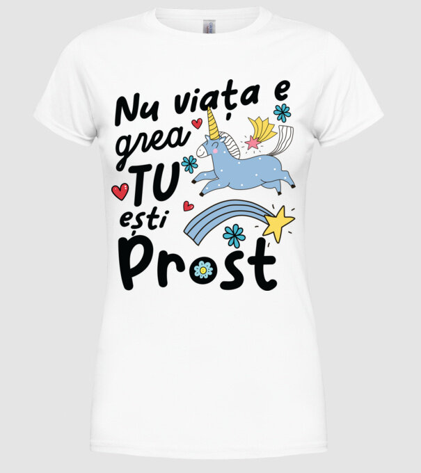 Nu viața e grea, tu ești prost model alb pe tricou