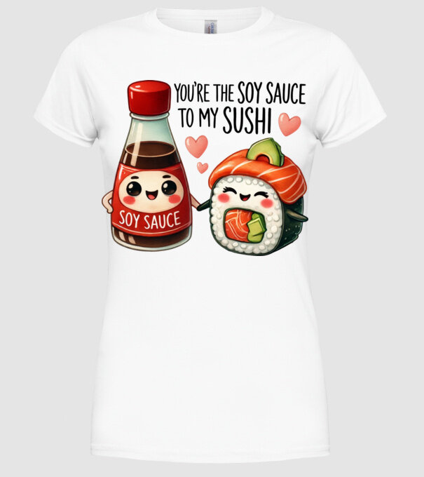 Soy Sauce to my Sushi model alb pe tricou