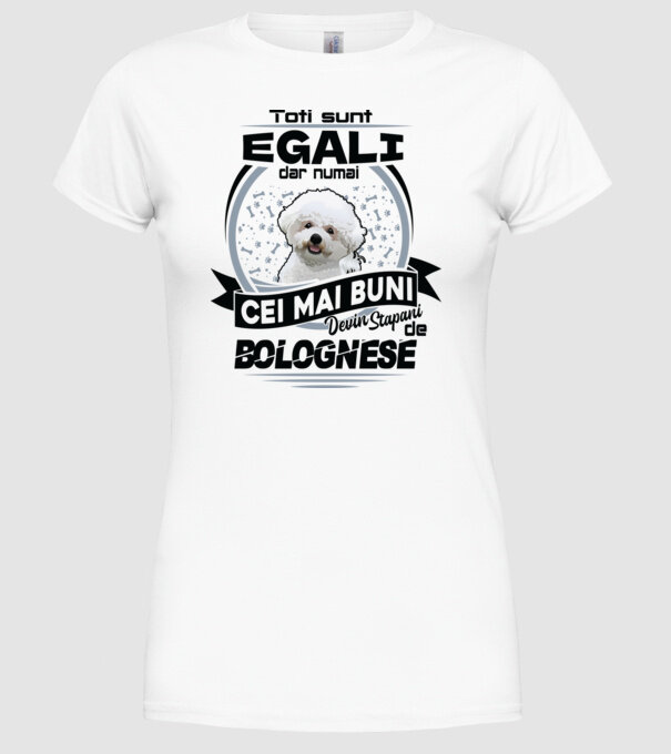 Toți sunt egali, dar numai cei mai buni devin stăpâni de bolognese model alb pe tricou