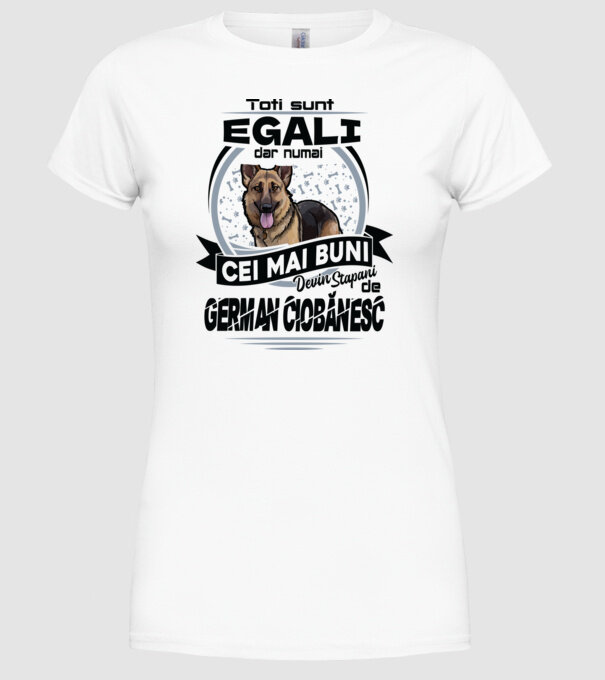 Toți sunt egali, dar numai cei mai buni devin stăpâni de ciobănesc german model alb pe tricou