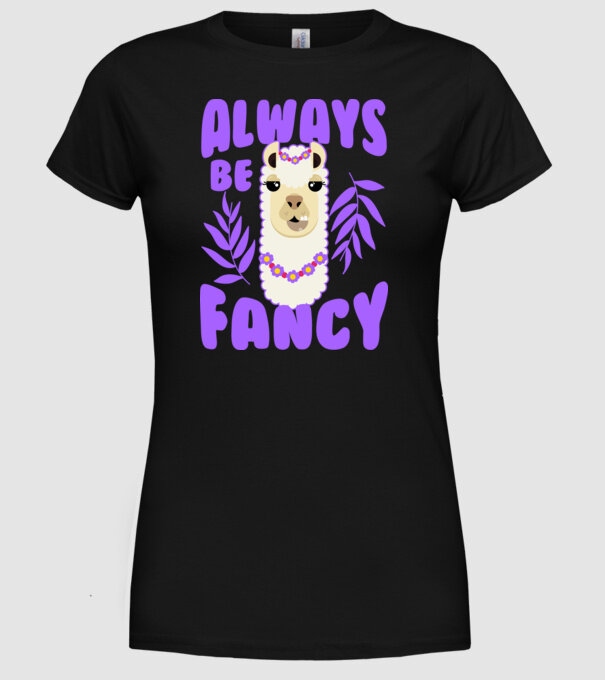 Always be fancy model negru pe tricou