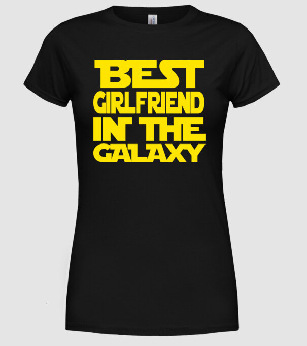 best girlfriend in the galaxy model negru pe tricou